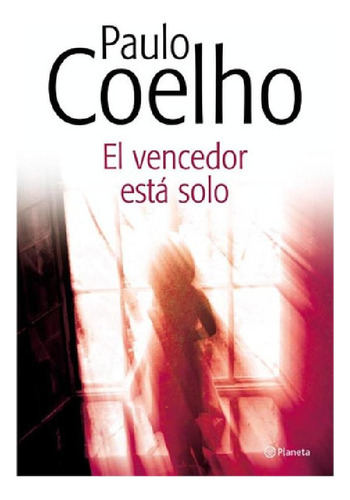 Libro - El Vencedor Está Solo De Paulo Coelho - Pla