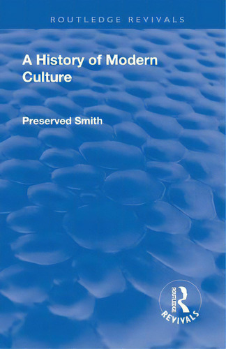 Revival: A History Of Modern Culture: Volume I (1930): The Great Renewal 1543 - 1687, De Smith, Preserved. Editorial Routledge, Tapa Blanda En Inglés