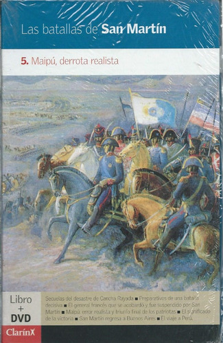 Las Batallas De San Martin - Tomo 5 - Maipu Derrota Realista