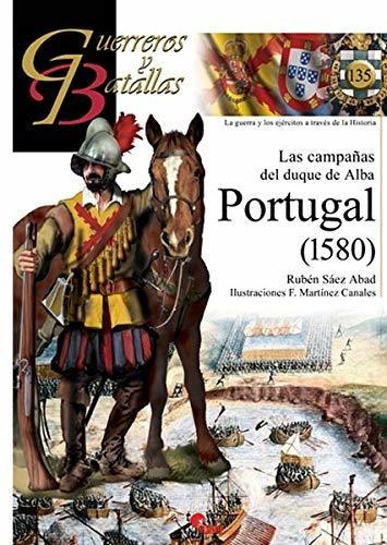 Las Campañas Del Duque De Alba : Portugal 1580