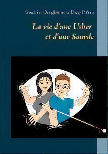 La Vie D'une Usher Et D'une Sourde, De Sandrine Dangleterre. Editorial Books On Demand, Tapa Blanda En Francés