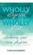 Libro Wholly Aligned, Wholly Alive : Awakening Your Inner...