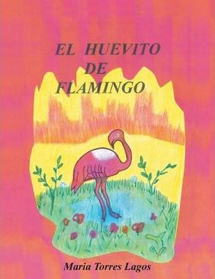 Libro El Huevito De Flamingo - Maria Torres Lagos