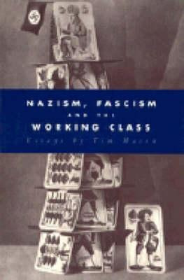 Libro Nazism, Fascism And The Working Class - Timothy W. ...