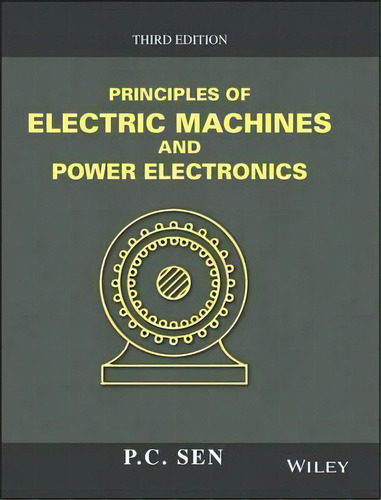 Principles Of Electric Machines And Power Electronics, De P. C. Sen. Editorial John Wiley & Sons Inc En Inglés