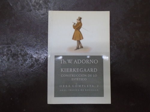 Kierkegaard Construcción De Lo Estético- T. W. Adorno - Akal