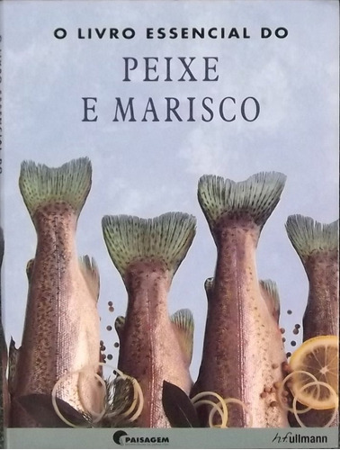 O livro essencial do peixe e marisco, de Nunes, Adiana. Editora Paisagem Distribuidora de Livros Ltda., capa mole em português, 2007