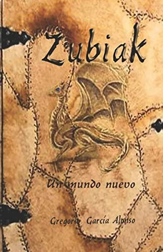 Libro: Zubiak: Un Mundo Nuevo (spanish Edition)