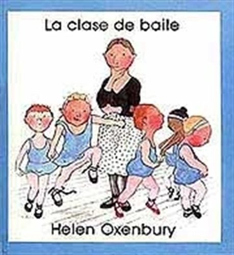 La Clase De Baile - Helen Oxenbury, de OXENBURY HELEN. Editorial Juventud, tapa blanda en español, 1989