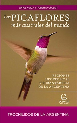 Libro Los Picaflores Mas Australes Del Mundo De Jorge Veiga