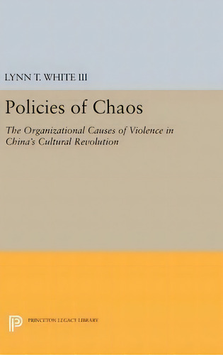 Policies Of Chaos, De Lynn T. White. Editorial Princeton University Press, Tapa Dura En Inglés