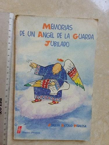Memorias De Un Ángel De La Guarda Jubilado- J A Peñalosa
