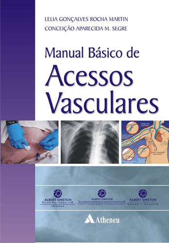 Manual básico de acessos vasculares, de Martin, Lelia Gonçalves Rocha. Editora Atheneu Ltda, capa mole em português, 2010