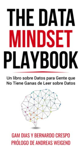 The Data Mindset Playbook: Un Libro Sobre Datos Para Gente Q