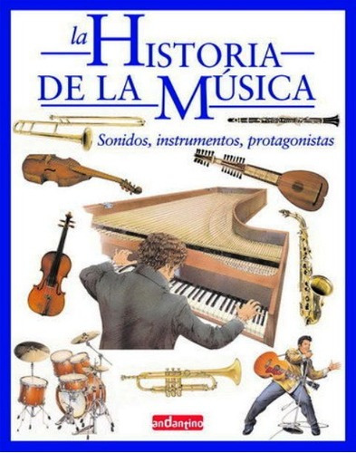 La Historia De La Musica - Sonidos, Instrumentos, Pr