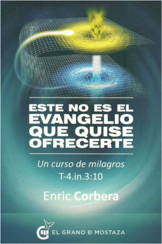  Este No Es El Evangelio Que Quise Ofrecerte  /enric Corbera