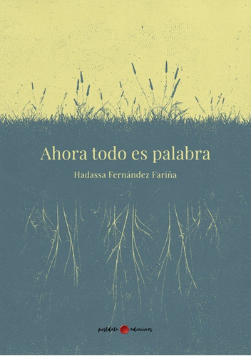 Ahora todo es palabra, de Fernández Fariña, Hadassa. Editorial Postdata Ediciones, tapa blanda en español