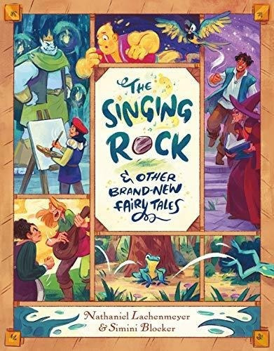 The Singing Rock And Other Brand-new Fairy Tales -.., De Lachenmeyer, Nathan. Editorial First Second En Inglés