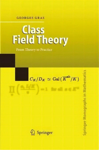 Class Field Theory : From Theory To Practice, De Georges Gras. Editorial Springer-verlag Berlin And Heidelberg Gmbh & Co. Kg, Tapa Blanda En Inglés