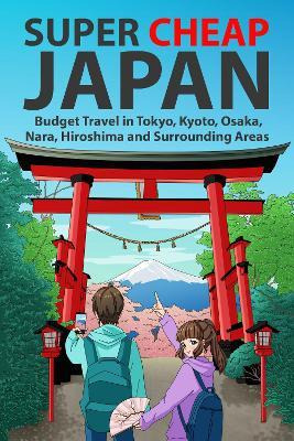 Libro Super Cheap Japan : Budget Travel In Tokyo, Kyoto, ...