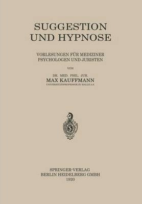 Suggestion Und Hypnose : Vorlesungen Fur Mediziner Psycho...