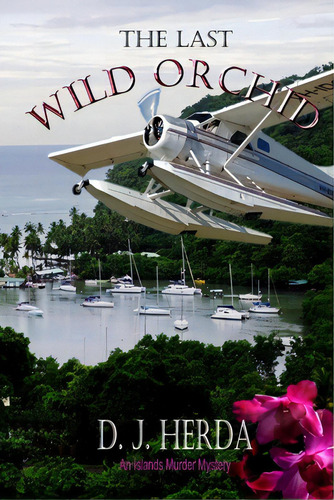 The Last Wild Orchid, De Herda, D. J.. Editorial Lightning Source Inc, Tapa Blanda En Inglés