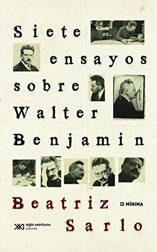 Siete Ensayos Sobre Walter Benjamin - Sarlo, Beatriz