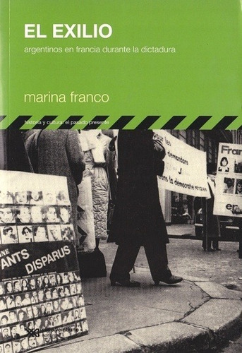 Exílio: Argentinos en Francia durante la dictadura, de Marina Franco. Editorial Siglo XXI, edición 1 en español, 2008
