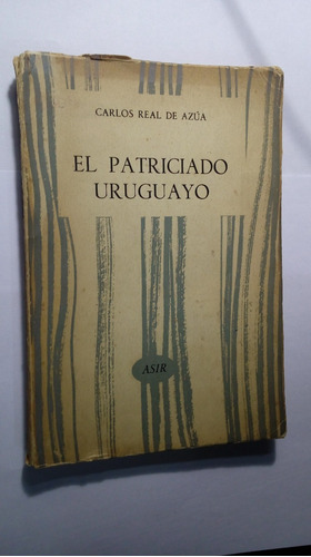 Libro El Patriciado Uruguayo    Primera  Edición 
