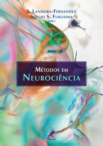 Métodos em neurociência, de (Editado(es) por) Fernandez, J. Landeira-/ Fukusima, Sérgio S.. Editorial Editora Manole Saúde, capa mole em português, 2012