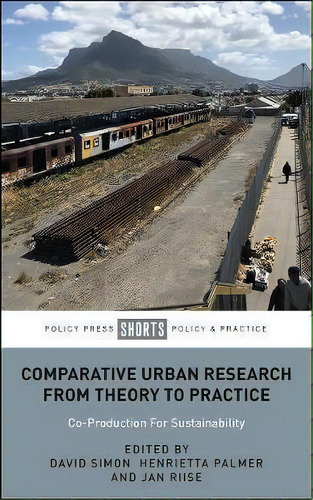 Comparative Urban Research From Theory To Practice : Co-production For Sustainability, De Beth Perry. Editorial Bristol University Press, Tapa Blanda En Inglés