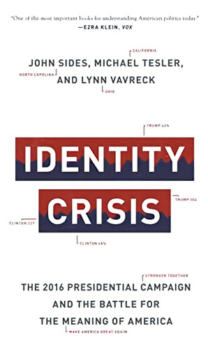 Identity Crisis: The 2016 Presidential And The Battle For The Meaning Of America, De Sides, John. Editorial Princeton University Press, Tapa Blanda En Inglés