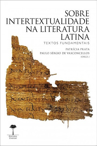 Sobre a intertextualidade na literatura latina, de  Prata, Patrícia/  Vasconcelos, Paulo Sergio de. Editora Fundação de Apoio a Universidade Federal de São Paulo, capa mole em português, 2020