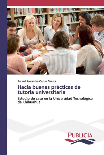 Libro: Hacia Buenas Prácticas De Tutoría Universitaria: De