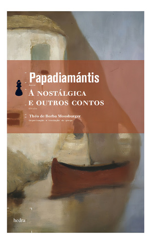 A Nostálgica e outros contos, de Papadiamántis, Aléxandros. Editorial Editora Hedra, capa mole em português, 2010