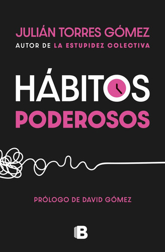 Hábitos Poderosos, De Julián Torres Gómez. Editorial Ediciones B, Tapa Blanda En Español, 2022