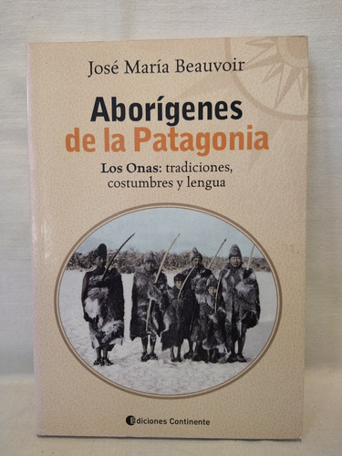 Aborígenes De La Patagonia Los Onas - J. M. Beauvoir  
