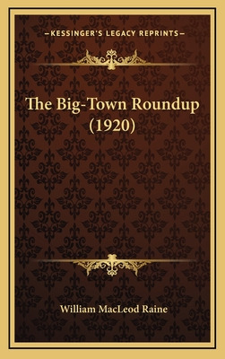 Libro The Big-town Roundup (1920) - Raine, William Macleod