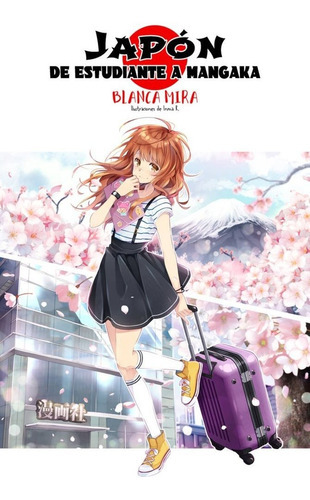 Japón: De estudiante a mangaka, de Mira, Blanca. Editorial Planeta Cómic, tapa blanda en español