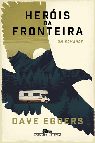 Heróis da fronteira: Um romance, de Eggers, Dave. Editora Schwarcz SA, capa mole em português, 2022