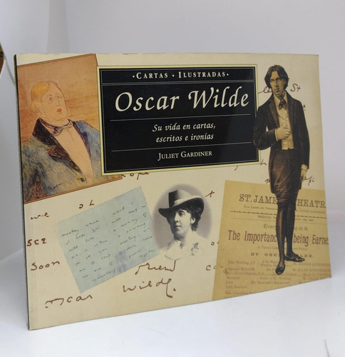 Oscar Wilde : Su Vida En Cartas Escritos E Ironias - Usado 