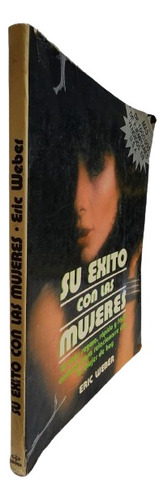 Su Éxito Con Las Mujeres - Eric Weber (Usado)