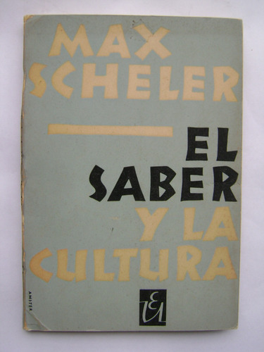 El Saber Y La Cultura / Max Scheler /editorial Universitaria