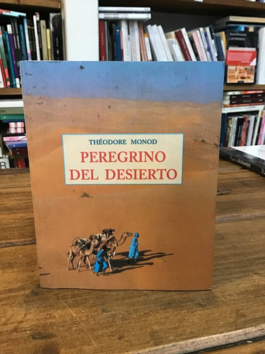 Peregrino Del Desierto - Théodore Monod
