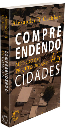 Compreendendo as Cidades: Método em projeto urbano, de Cuthbert, Alexander R.. Urbanidades Fraturadas Editorial Editora Perspectiva Ltda.,Routledge, capa mole em português, 2021