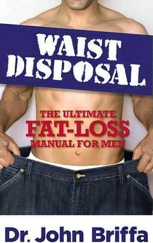 Waist Disposal, De Dr John Briffa. Editorial Hay House Inc, Tapa Blanda En Inglés