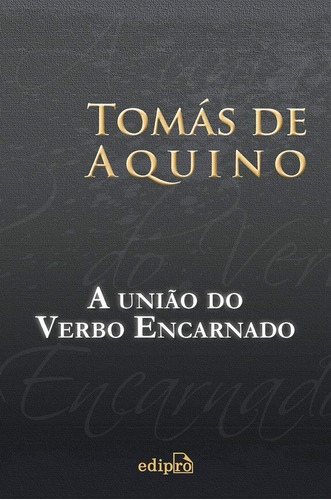 A União do Verbo Encarnado, de Tomás de Aquino. Editora Edipro em português