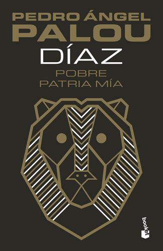 Pobre patria mía: La novela de Porfirio Díaz, de Palou, Pedro Ángel. Serie Booket Editorial Booket México, tapa blanda en español, 2021