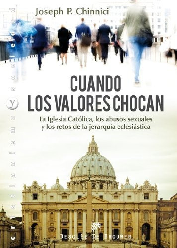 Cuando Los Valores Chocan La Iglesia Catolica Los Abusos Sex