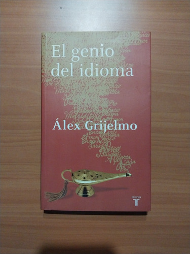 Libro El Genio Del Idioma. Álex Grijelmo. Idioma Español